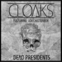 Cloaks - Dead Presidents