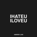 Andrew Luce - I Hate U I Love U (Remix)