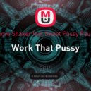 Sweet Pussy Pauline - Work That Pussy (Groove Shaker Remix)