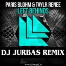 Paris Blohm & Taylr Renee - Left Behinds (Dj Jurbas Remix)