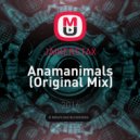 JAIKERSTAX - Anamanimals (Original Mix)
