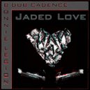 Dub Cadence, Bonnie Legion - Jaded Love (feat. Bonnie Legion)