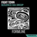 Fight Town - Bounce Da Drop (Original)