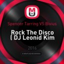 Spencer Tarring VS Bivius - Rock The Disco (DJ Leonid Kim Mashup)