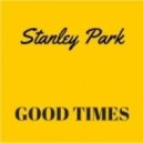 Stanley Park - Good Times