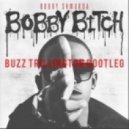 Bobby Shmurda - Bobby Bitch (Buzz Trillington Bootleg)