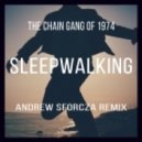 The Chain Gang Of 1974 - Sleepwalking (Andrew Sforcza Remix)