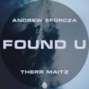 Andrew Sforcza feat. Therr Maitz - Found U