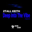 2 Tall Keith - Deep Into The Vibe ()