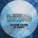 Valentine Khaynus, Kit Sunders feat. Olly James & KEVU - Whizzbang (Dj EvoLexX Mash Up)