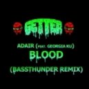 Getter & Adair feat. Georgia Ku - Blood (Bassthunder Remix)