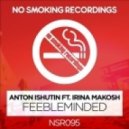 Anton Ishutin feat. Irirna Makosh - Feebleminded