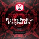 Aleksey Maksakov - Electro Positive (Original Mix)