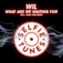 WIL - What Are We Waiting For (Danny Lee Remix)