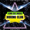 King Cat Music - Moving Club (Original Mix)