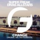Super Freak feat. Divas AllStars - Change (Original Mix)