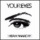 Heavy Anarchy - Your Eyes (Original mix)
