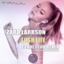 Zara Larsson, TPaul - Lush Life (Club Remix)
