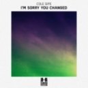 Cole Sipe - I'm Sorry You Changed