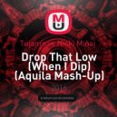 Tujamo vs Kolya Funk - Drop That Low (When I Dip)