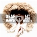 DeafMind - Say You Won't