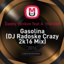 Daddy Yankee feat A. Holsten - Gasolina (DJ Radoske Crazy 2k16 Mix)