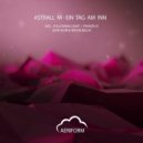 Astrall M - Ein Tag Am Inn (John Noir & Archie Belov Remix)