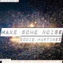 Eddie Martinez - Make Some Noise (Oscar Velazquez Peak Hour Mix)