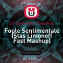 DJ Yankovski x Odd Mob - Foule Sentimentale (Stas Limonoff Fast Mashup)