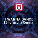 Alexey Romeo - I WANNA DANCE (Shoha Jin Remix)