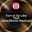 Will Sparks feat. Luciana vs Henry Fong feat Mr.V - Turn It Up Like That (Alex2Rome Mashup)