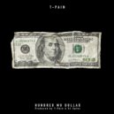 T-Pain - Hundred Mo Dolla$