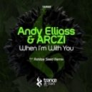 Andy Elliass And Arczi - When I'm with You