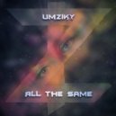 Umziky feat. Mayah - All The Same (Original Mix) (Feat. Mayah)