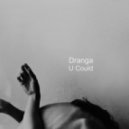 Dranga - U Could (Original mix)