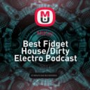 MiKey - Best Fidget House/Dirty Electro Podcast #01 ()