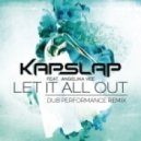 Kap Slap feat. Angelika Vee - Let It All Out (Dub Performance Remix)