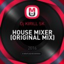 Dj KIRILL SK - HOUSE MIXER