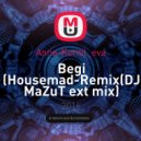 Anna-Kornil_eva - Begi (Housemad-Remix(DJ MaZuT ext mix)