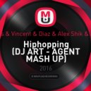 Klubbheads & Vincent & Diaz & Alex Shik & Alexx Slam - Hiphopping (DJ ART - AGENT MASH UP)