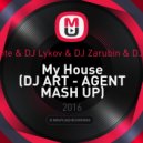 DJ Favorite & DJ Lykov & DJ Zarubin & DJ Chippon - My House (DJ ART - AGENT MASH UP)