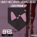 Umut Mecan & John Lread - Livextreme (feat. John Lread) (Original Mix)