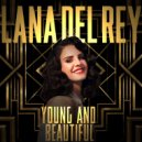 Lana Del Rey - Young And Beautiful