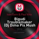 Ivan Dorn & Paul Vinx - Bigudi Troublemaker