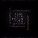 Whispa - Last Year I Wasn\'t Even Whispa (Original mix)