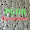 Plus - Springshine