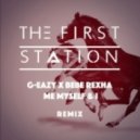 G-Eazy & Bebe Rexha - Me, Myself & I (The First Station Remix)