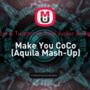O.T. Genasis & Tujamo vs.Tony Junior & Riggi & Piros - Make You CoCo (Aquila Mash-Up)