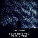 Christofi feat. J.VEN - Don't Need You