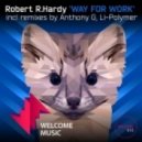 Robert R. Hardy - Way For Work (Anthony G Remix)